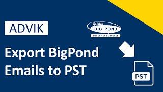 How to Export Emails from BigPond to Outlook PST File | Advik Software