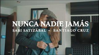 Sabi Satizábal, Santiago Cruz - Nunca Nadie Jamás (Video Oficial)