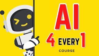 AI 4 Every 1 - Learn the Modern Artificial Intelligence from Scratch