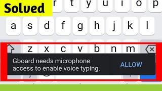 gboard needs microphone access to enable voice typing