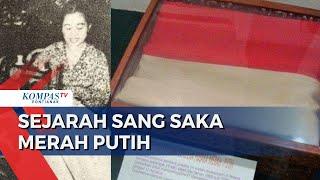 Sejarah Bendera Merah Putih, Dijahit Siapa & Dari Bahan Apa? INDONESIA DALAM 79 DETIK