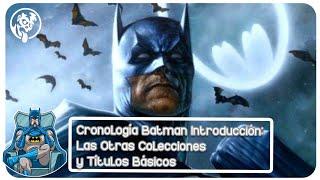 [CRONOLOGÍA BATMAN /// INTRO 2]: Las Otras Colecciones y Guía de Lectura Básica.