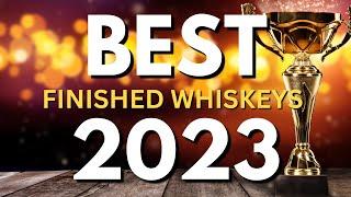 Best Finished Whiskeys of the Year - 2023!