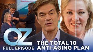 The Total 10 Anti-Aging Plan | Dr. Oz | S6 | Ep 77 | Full Episode