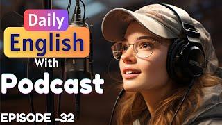 Learn English Podcast Conversation || Episode 32 || American Podcast For Beginner's || Improve Speak