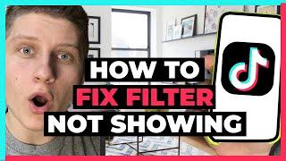 How To Fix TikTok Filter Not Showing - What I Did