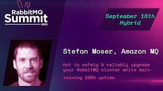 How to Safely and Reliably (...) While Maintaining 100% Uptime | Stefan Moser | RabbitMQ Summit 2022