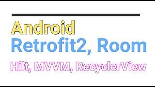 ANDROID EASY HILT Implementation with Retrofit2, Room, ViewModel(MVVM), RecyclerView in Kotlin