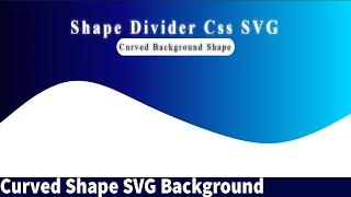 How to Curved Background in Css | Shape Divider Using SVG | Curved/Custom Shap|