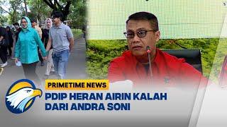 PDIP Temukan Anomali Di Balik Kekalahan Airin - [Primetime News]