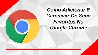 Como Adicionar E Gerenciar Os Seus Favoritos No Google Chrome