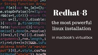 The most powerful Redhat-8 linux installation in Macbook's vitualbox