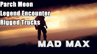 Mad Max Walkthrough - Parch Moon Legend Encounter(Rigged Trucks)