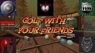 Golf with your friends FT DannsArmy, Bombyte, Ludaeus + Shadowmage0