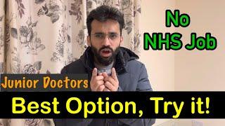 What option, if Junior Doctor unable to get a job in UK? Try this as it's more secure 