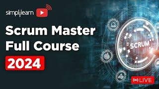 Certified Scrum Master Full Course 2024 | Scrum Master Training | Scrum Master Course | Simplilearn