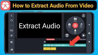 How to Extract Audio From Video in Kinemaster App