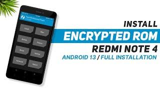 Install Encrypted Rom On Redmi Note 4 | Android 13 | Full Installation