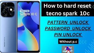 Tecno spark 10c ( k15k ) hard reset / password pattern pin unlock without p.c & frp bypass #tecno