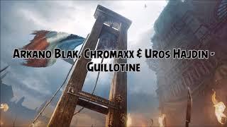 Arkano Blak, Chromaxx & Uros Hajdin - Guillotine (Original Mix)