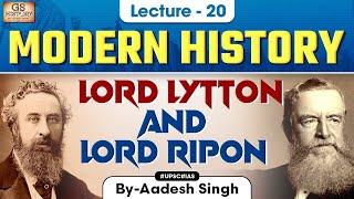 Lord Lytton and Lord Ripon | Indian Modern History |  UPSC | Lecture 20 | Aadesh Singh