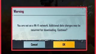 BGMI Fix You are not a Wi-Fi network additional data charges maybe incurred for downloading Continue