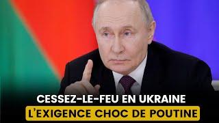 POUTINE SURPREND TOUT LE MONDE : SON ULTIMATUM POUR UN CESSEZ-LE-FEU EN UKRAINE