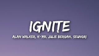 Alan Walker & K-391 - Ignite (Lyrics) ft. Julie Bergan & Seungri