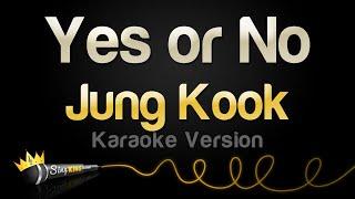 Jung Kook - Yes or No (Karaoke Version)