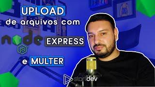 Como fazer UPLOAD de arquivos com NODE EXPRESS e MULTER | StartDev