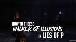 How to Cheese Walker of Illusions in Lies of P (Easy Kill)