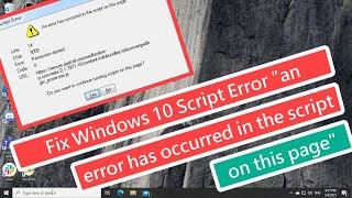 Fix Windows 10 Script Error "an error has occurred in the script on this page"