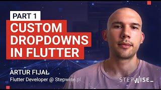 Stepwise: hints for developers - Flutter Dev - How to implement a custom dropdown in Flutter? Part 1