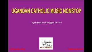 Ugandan Catholic music |Nonstop Catholic Music