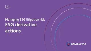 Managing ESG litigation risk - derivative actions