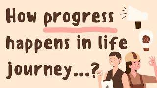 How progress happens in life journey...? | Share and Learn by Vikas |