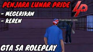 PENJARA LUNAR PRIDE  [SAMP] GTA SA ROLEPLAY #lunarpride #samp