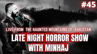  LATE NIGHT HORROR SHOW WITH MINHAJ ALI ASKARI | LIVE FROM HAUNTED MOUNTAINS  #45