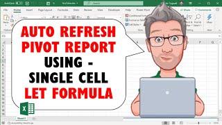 LET Function - Auto Refresh Pivot Report Using a Single Cell Formula