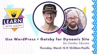 Use WordPress + Gatsby for Jamstack Sites (with Zac Gordon) — Learn With Jason