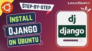 How to Install Django on Ubuntu 22.04 LTS | LinuxSimply