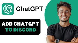 How To Add ChatGPT To Discord 2025