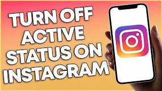 How To Turn Off Active Status On Instagram 2023 (NEW UPDATE)