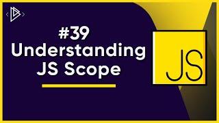 #39 Understanding JavaScript Scope | JavaScript Full Tutorial