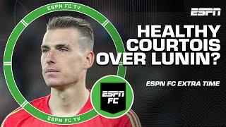 Is HEALTHY Courtois better than Lunin at Real Madrid?  | ESPN FC Extra Time