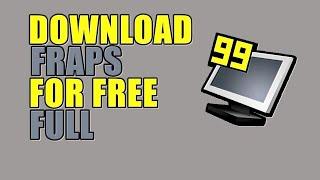 HOW TO DOWNLOAD FRAPS FULL VERSION FOR FREE