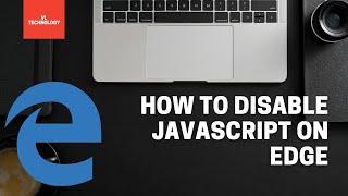 How to disable JavaScript on Microsoft Edge