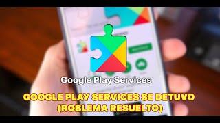 GOOGLE PLAY SERVICES SE DETUVO (PROBLEMA RESUELTO) | Uptech Unlimited
