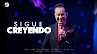 Sigue Creyendo | Pastor Ricardo Rodríguez | Prédicas Cristianas