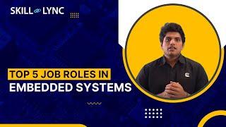 Top 5 Job Roles in Embedded Systems | Skill-Lync